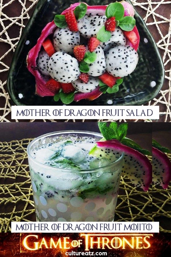 GOT Mother of Dragon Fruit Salad & a Mojito