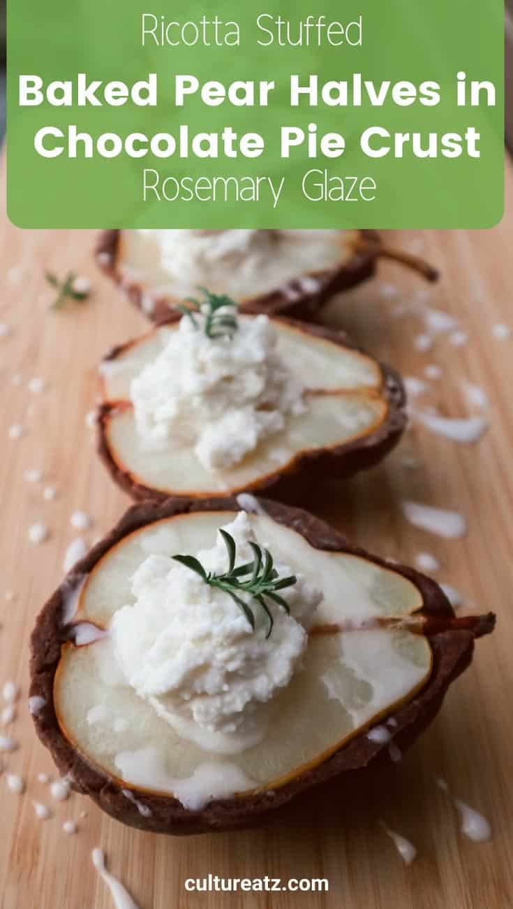 Ricotta Stuffed Baked Pear Halves in Chocolate Pie Crust and a Rosemary Glaze pin