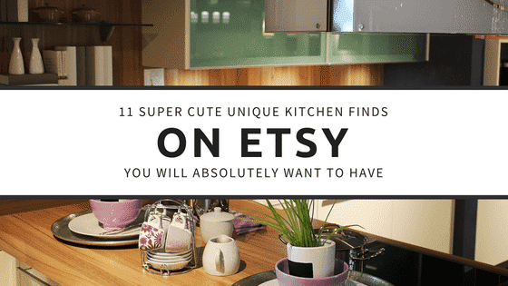 11 Super Cute Unique Kitchen Finds on ETSY You Will Want to Have