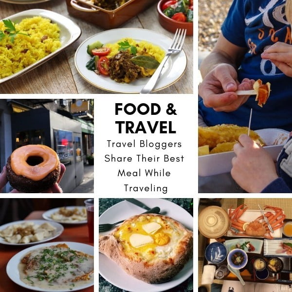 Food and Travel: Travelers Share Their Best Meal While Traveling Part 2