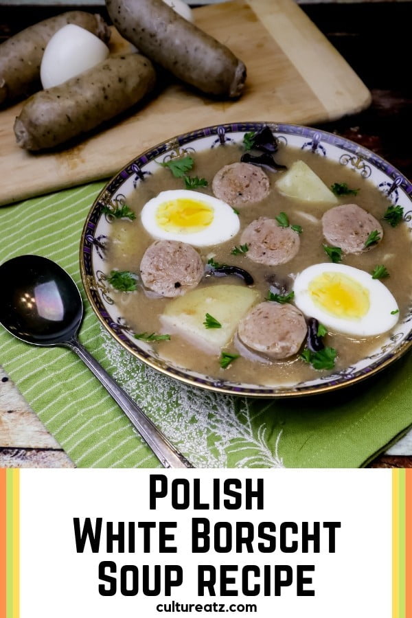 A Polish White Borscht Soup Recipe called Zurek, a Fun Twist on Borscht